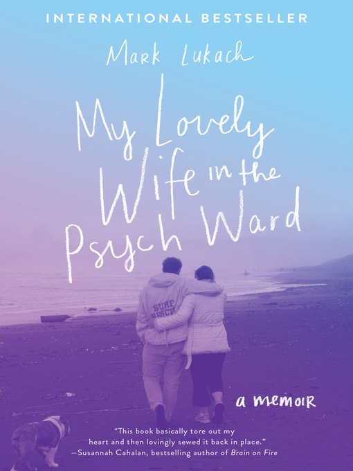 Title details for My Lovely Wife in the Psych Ward by Mark Lukach - Available